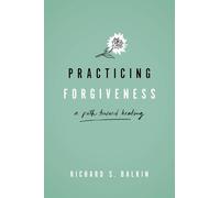 Practicing Forgiveness: A Path Toward Healing