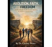 Practicing Freedom:: A Dreaming Justice Project Handbook for Faith, Abolition, and the Work of Repair