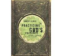 Practicing God's Presence: Brother Lawrence for Today's Reader (Quiet Times for the Heart): Brother Lawrence for Today's Reader
