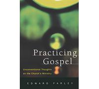Practicing Gospel: Unconventional Thoughts on the Church's Ministry