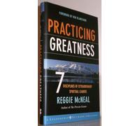 Practicing Greatness: 7 Disciplines of Extraordinary Spiritual Leaders: 18 (Jossey-Bass Leadership Network Series)