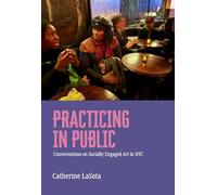 Practicing in Public: Conversations on Socially Engaged Art in NYC
