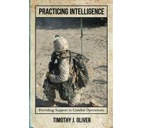 Practicing Intelligence: Providing Support to Combat Operations