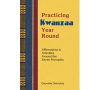Practicing Kwanzaa Year Round: Affirmations and Activities Around the Seven Principles