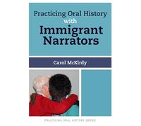 Practicing Oral History with Immigrant Narrators: Volume 3
