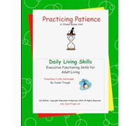 Practicing Patience: Developing Life Skills for Becoming a Successful Adult (Daily Living Skills - Susan Traugh)