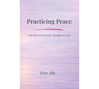 Practicing Peace: A Soft Place for Everyday Thoughts to Land