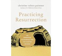 Practicing Resurrection: An Embodied Pilgrimage for the Easter Season (Journeys of Breath)