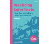 Practicing Safer Texts, Food, Sex and Bible in Queer Perspective : Revised Edition