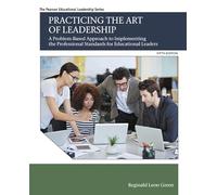 Practicing the Art of Leadership: A Problem-Based Approach to Implementing the Professional Standards for Educational Leaders (Pearson Educational Leadership)