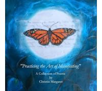"Practicing the Art of Manifesting": Volume I