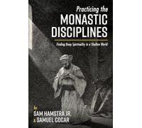 Practicing the Monastic Disciplines: Finding Deep Spirituality in a Shallow World