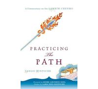Practicing the Path: A Commentary on the Lamrim Chenmo