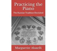 Practicing the Piano: The Russian Tradition Revisited