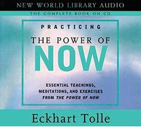 Practicing the Power of Now by Tolle, Eckhart on 28/04/2003 Unabridged edition