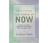 Practicing the Power of Now: Essential Teachings, Meditations, and Exercises from The Power of Now.