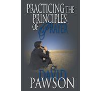 Practicing The Principles of Prayer
