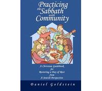 Practicing the Sabbath with Community: A Christian Guidebook for Restoring a Day of Rest from a Jewish Perspective