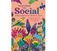 Practicing the Social : Entanglements of Art and Social Justice