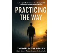 Practicing the Way: An Independent Companion Study Guide & Spiritual Formation Workbook (The Reflective Reader)