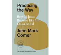 Practicing the Way: Be with Jesus. Become Like Him. Do as He Did. (Random House Large Print)