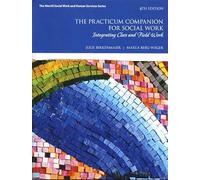 Practicum Companion for Social Work, The: Integrating Class and Field Work (Merrill Social Work and Human Services)