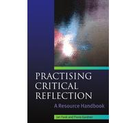 Practising Critical Reflection: A Handbook by Fook, Jan, Gardner, Fiona (2007) Paperback