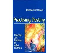 Practising Destiny: Principles and Processes in Adult Learning