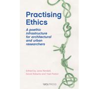 Practising Ethics : A Poethic Infrastructure for Architectural and Urban Researchers
