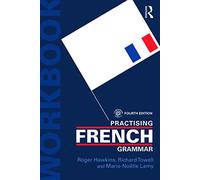 Practising French Grammar: A Workbook (Practising Grammar Workbooks 4th edition)