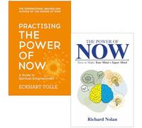 Practising The Power of Now By Eckhart Tolle & The Power of Now By Richard Nolan 2 Books Collection Set