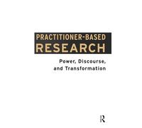 Practitioner-Based Research: Power, Discourse and Transformation