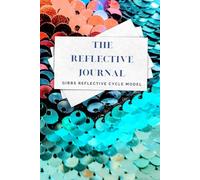 Practitioner Reflective journal: Gibbs’ Reflective Cycle Model: Practitioners’ Tool for Planning and Developing Sessions