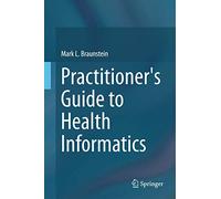 Practitioner's Guide to Health Informatics