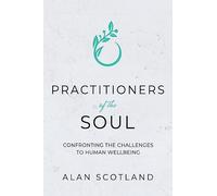 Practitioners of the Soul: Confronting the Challenges to Human Wellbeing