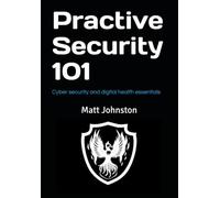 Practive Security 101: Cyber security and digital health essentials