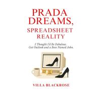 Prada Dreams, Spreadsheet Reality: I Thought I’d Be Fabulous. I Got Outlook and a Boss Named John.