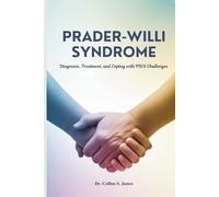 PRADER-WILLI SYNDROME: Diagnosis, Treatment, and Coping with PWS Challenges