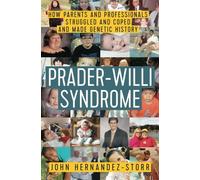 Prader-Willi Syndrome: How Parents and Professionals Struggled and Coped and Made Genetic History