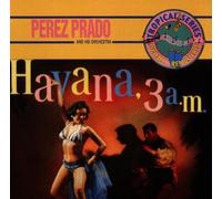 Prado, Perez - Havana 3 00 a.M.