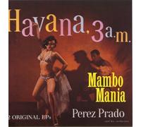 Prado, Perez - Mambo Mania/Havana 3 00 a.M.