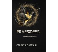 PRAESIDEES: -SANS FOI NI LOI-