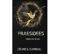 PRAESIDEES: -SANS FOI NI LOI-