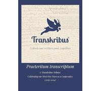 Praeteritum transcriptum. A Transkribus Tribute:: Celebrating our First Five Years as a Cooperative (2019-2024)
