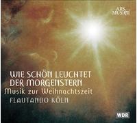 Praetorius^Flautando Koln Und Gaste - How Brightly Shines the Morning Star: For Xmas