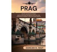 PRAG REISEFÜHRER 2025/2026: ERLEBEN SIE DIE STADT, DIE DAS HERZ JEDES REISENDEN EROBERT (STADTCHRONIKEN: EUROPA)