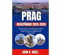 PRAG REISEFÜHRER 2025-2026: Praktische Tipps, wo man übernachten und sich fortbewegen kann, mit Einblicken in lokale Etikette, Top-Sehenswürdigkeiten und Tagesausflüge