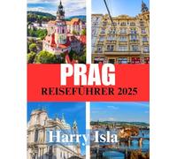 PRAG REISEFÜHRER 2025: Die beste Reisezeit, die besten Orte zum Erkunden und alles, was Sie vor Ihrer Abreise wissen müssen