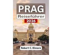 Prag Reiseführer 2026: Entdecken Sie kulturelle Schätze, Wanderrouten, köstliches Essen, lebhafte Festivals und inspirierende Tagesausflüge durch die tschechische Hauptstadt
