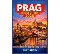 PRAG REISEFÜHRER 2026: Erkunden Sie historische Straßen, kulinarische Highlights und Tagesausflüge mit praktischen Tipps für eine effiziente und stressfreie Stadterkundung